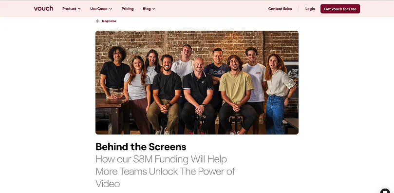 Vouch blog post titled 'Behind the Screens: How our $8M Funding Will Help More Teams Unlock The Power of Video', with a photo of the Vouch team